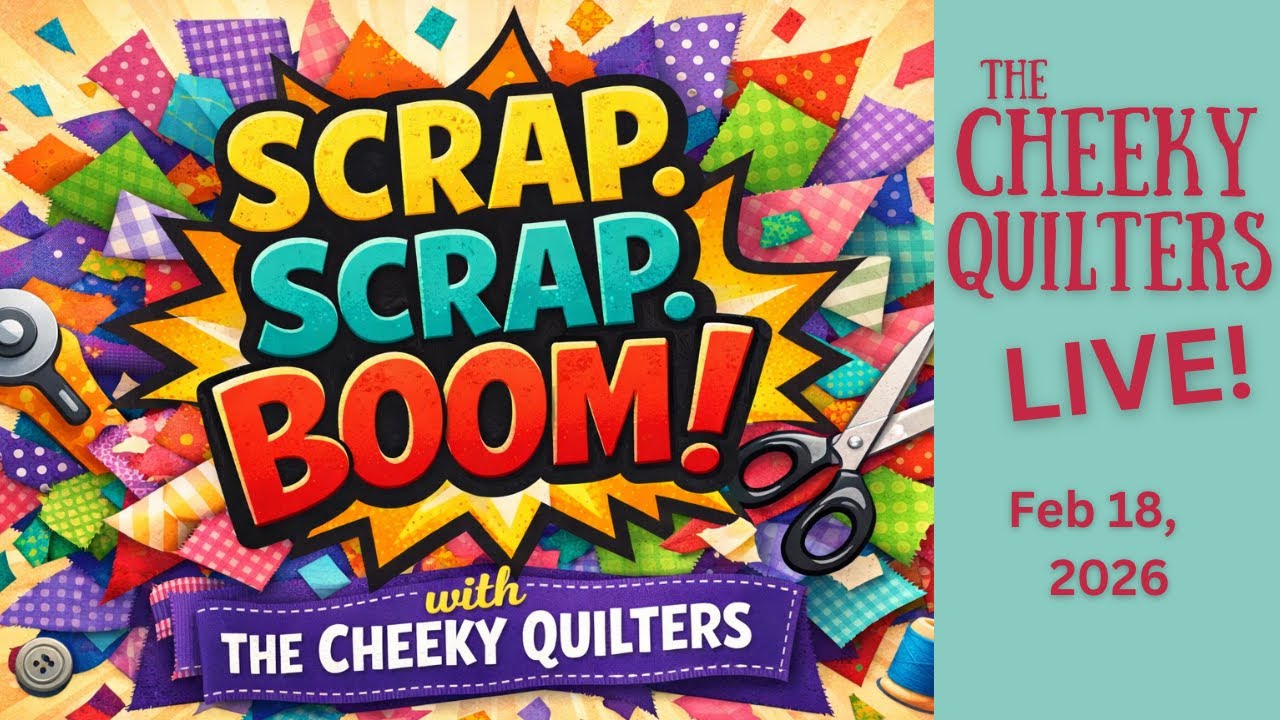 Cheeky Quilters Live! 2.18.26