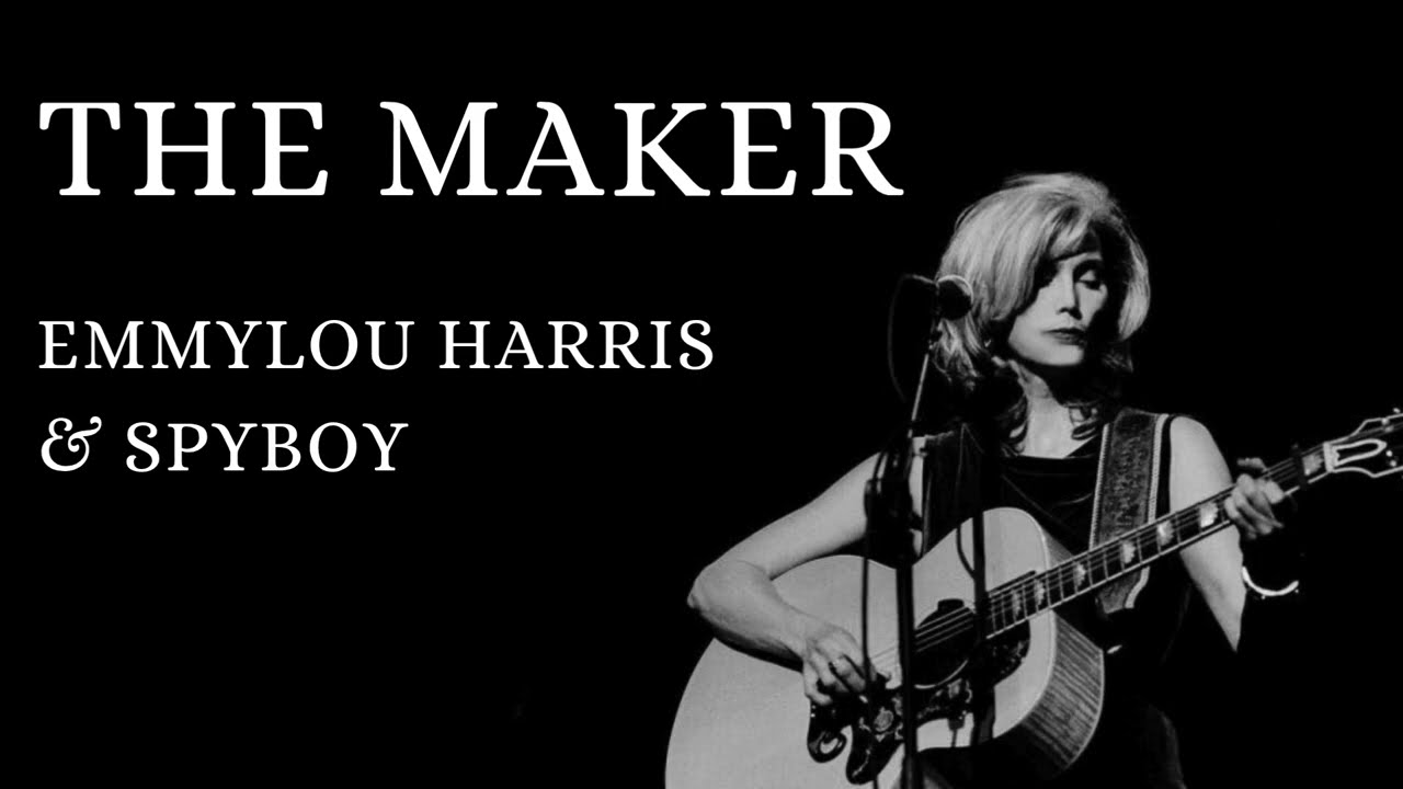 Emmylou Harris - The Maker (Lyrics)