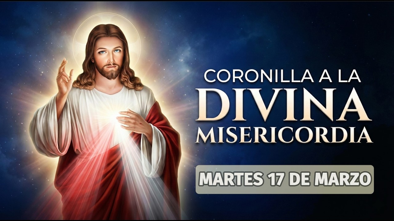 Coronilla a la divina misericordia de hoy Martes 17 de Marzo del 2026