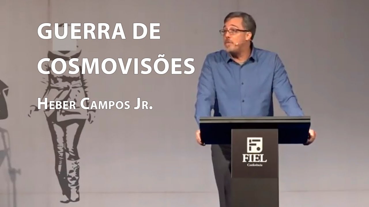 Guerra de Cosmovisões – Heber Campos Jr.