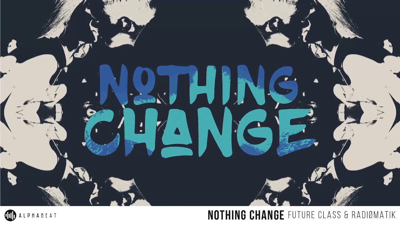 Future Class & RADIØMATIK - Nothing Change (Official Lyric Video)