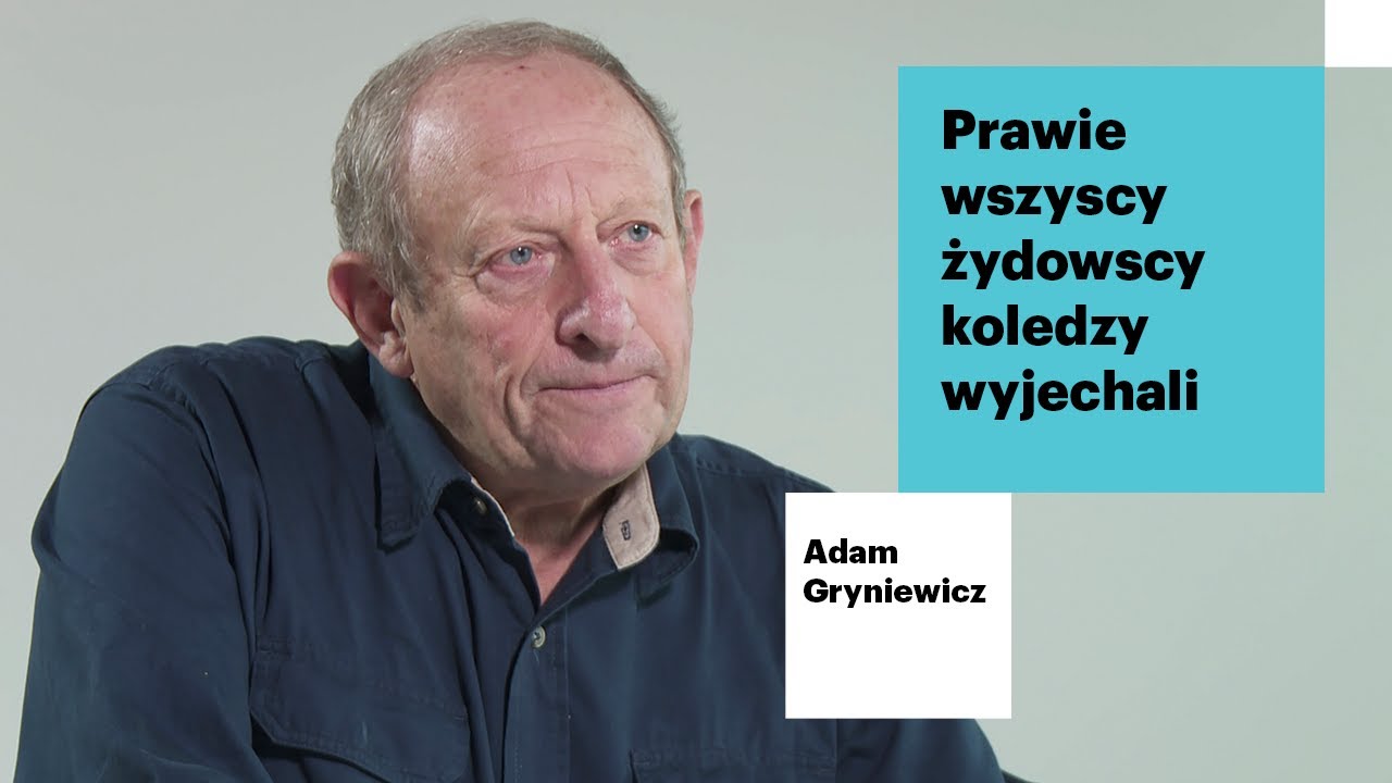 W grupie studenckiej było ośmioro Żydów, prawie wszyscy wyjechali | Adam Gryniewicz o Marcu ‘68