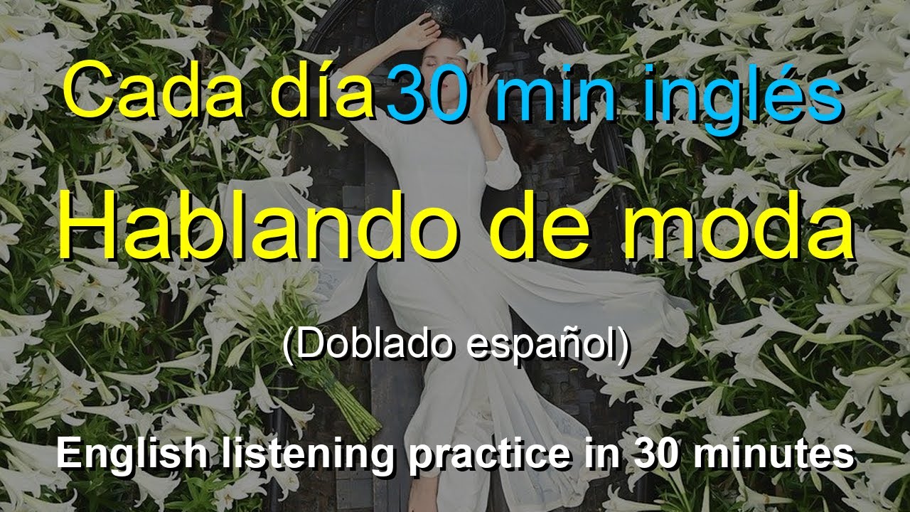 🎧Práctica diaria de inglés: Hablando sobre moda｜Mejora tu escucha y vocabulario｜Media Hora de Inglés
