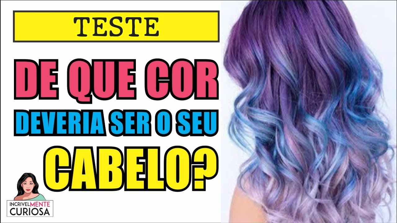 QUE COR DEVERIA TER OS SEUS CABELOS DE ACORDO COM A SUA PERSONALIDADE [ IncrivelMente Curiosa ]