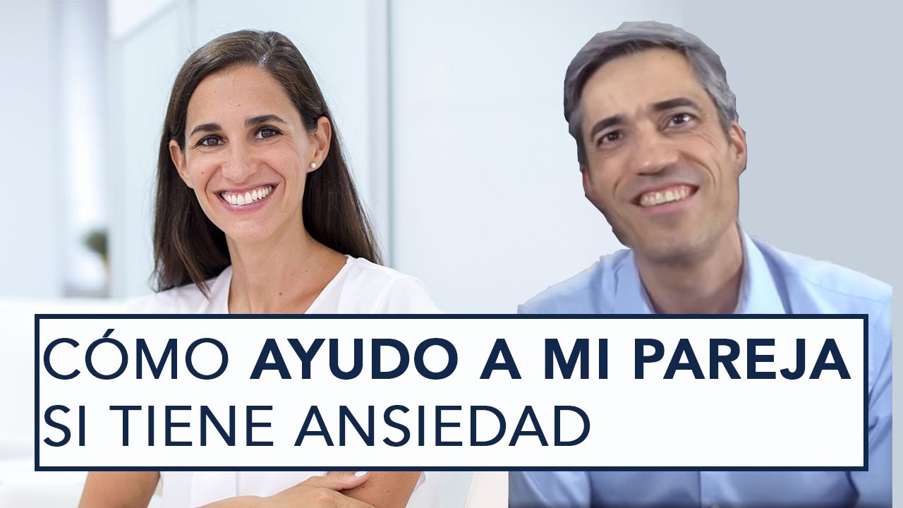 &iquest;C&Oacute;MO AYUDO A MI PAREJA SI TIENE ANSIEDAD?