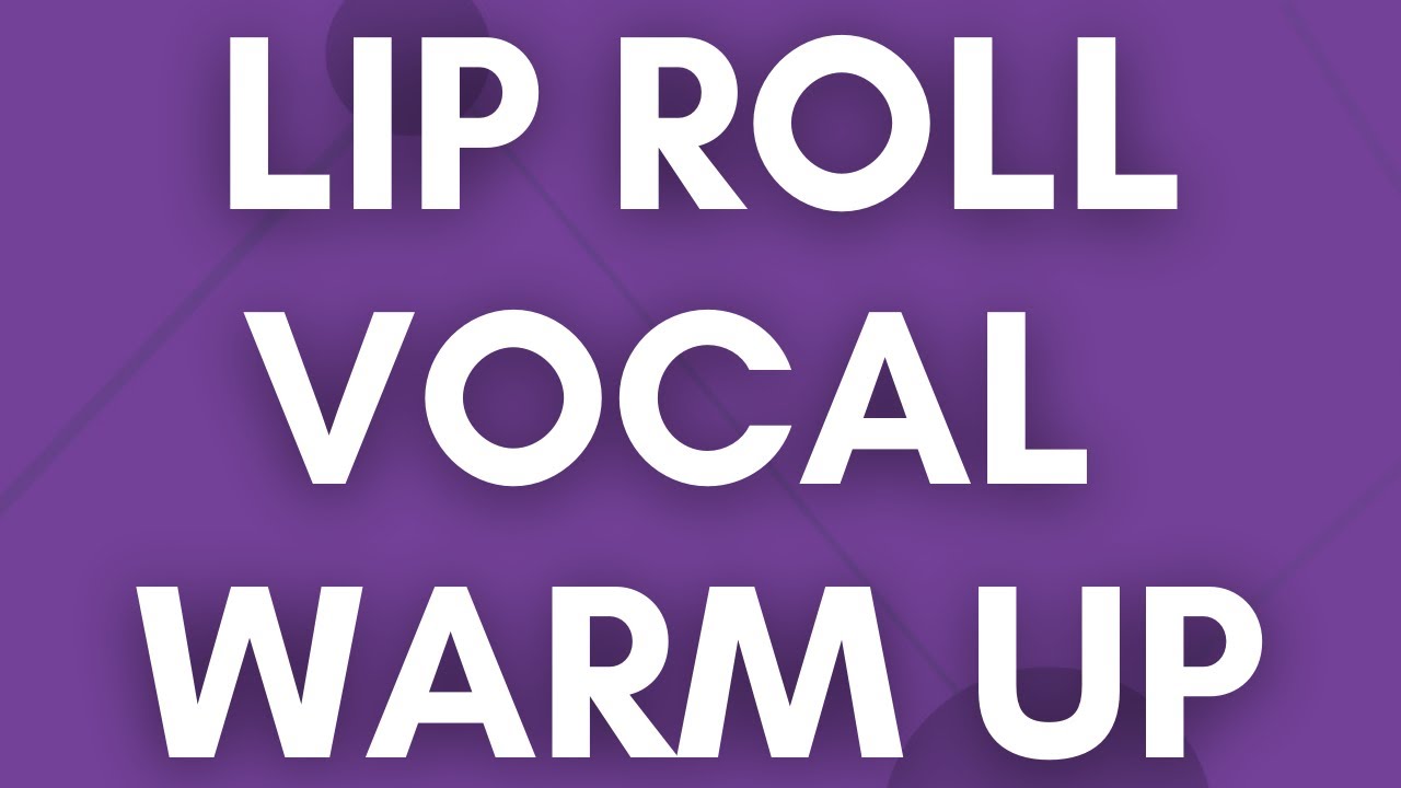 Lip Roll Vocal Warm Up Exercise #5