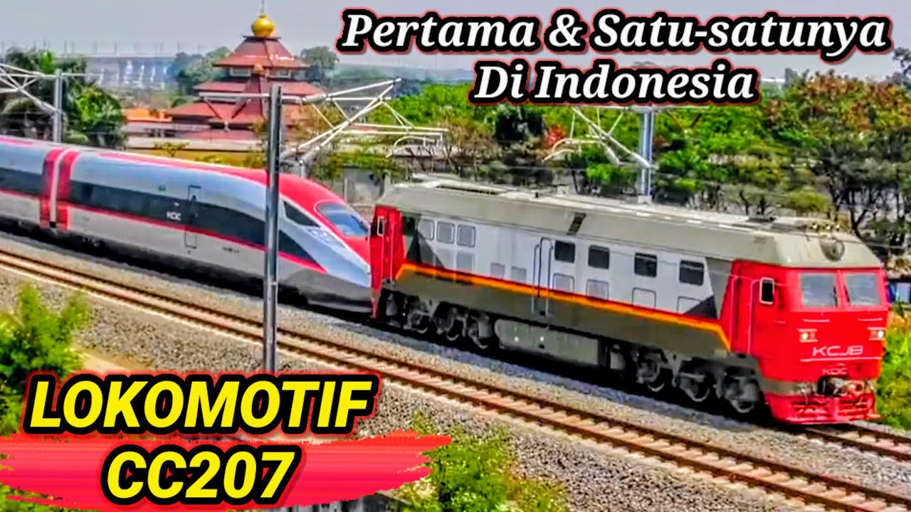 PERTAMA DAN SATU-SATUNYA! Lokomotif CC207 Kereta Cepat Jakarta Bandung