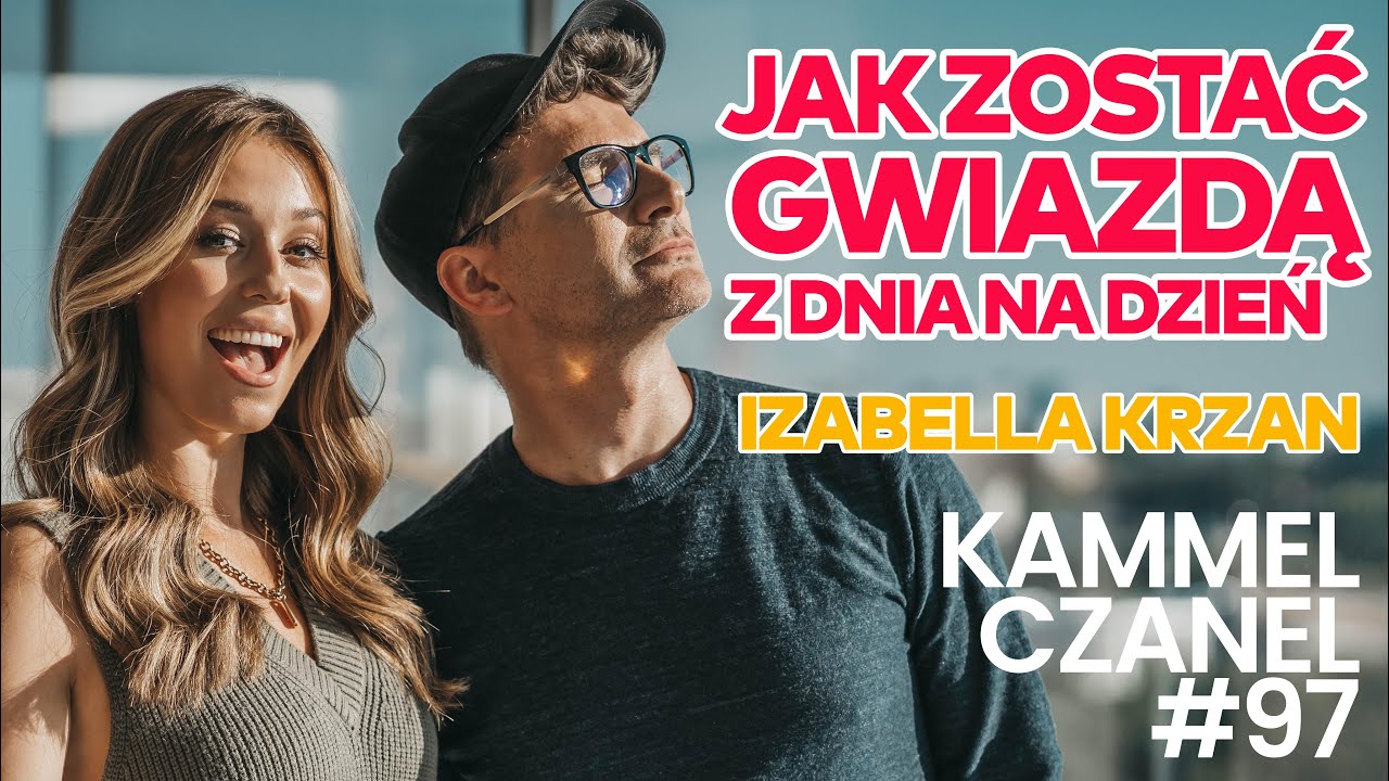 JAK ZOSTAĆ GWIAZDĄ Z DNIA NA DZIEŃ | IZA KRZAN | KAMMEL CZANEL #97