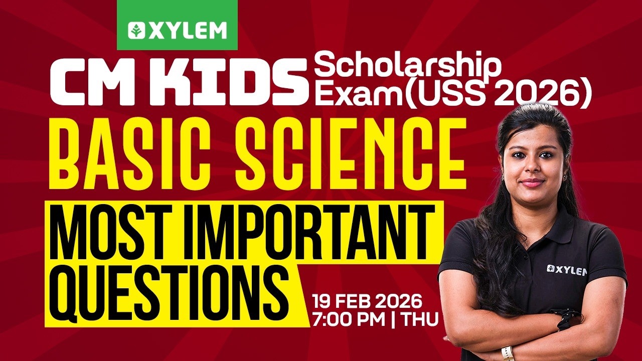 CM Kids Scholarship / USS 2026 :  Basic Science / Most Important Questions | Xylem Class 7