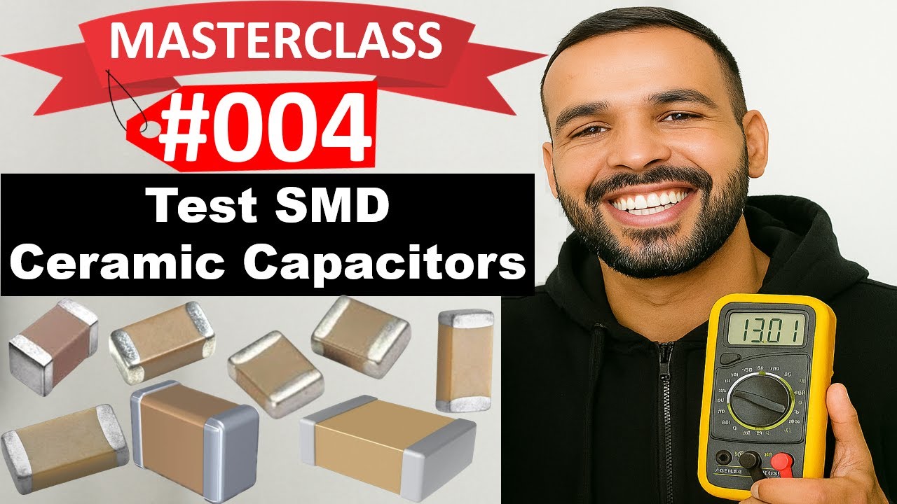 #004 Electronic Components: How to Test SMD Ceramic Capacitors Like a Pro