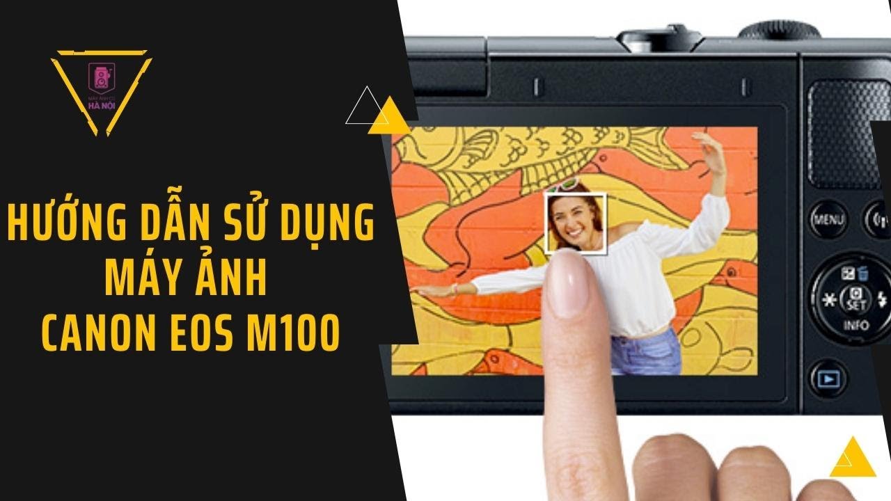 Hướng dẫn sử dụng máy ảnh Canon EOS M100 - Sử dụng được trong vài phút...
