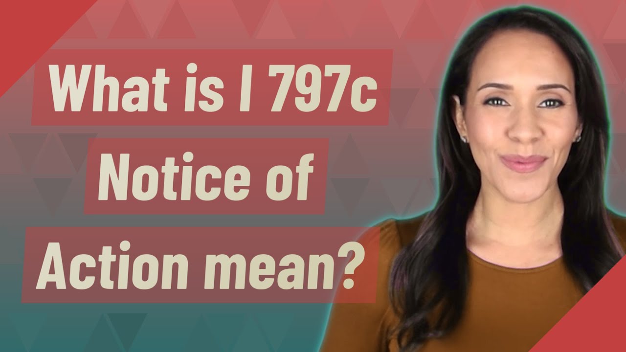 What is I 797c Notice of Action mean?