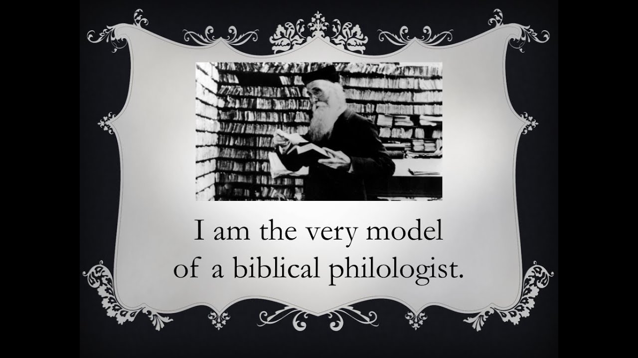 I Am the Very Model of a Biblical Philologist