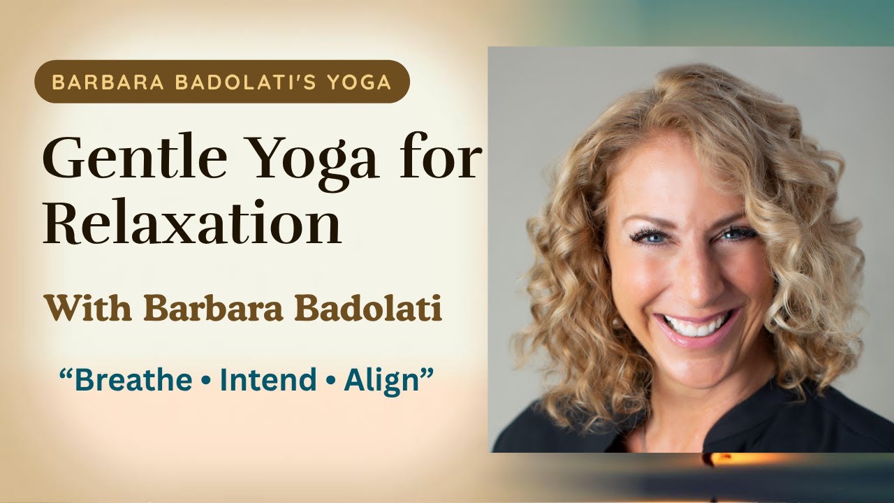 Gentle Yoga for Relaxation with Barbara Badolati | Breathe &bull; Intend &bull; Align