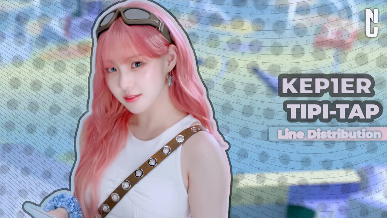 [Kep1er] TIPI-TAP ⤳ Line Distribution ✦ Fuji ✦