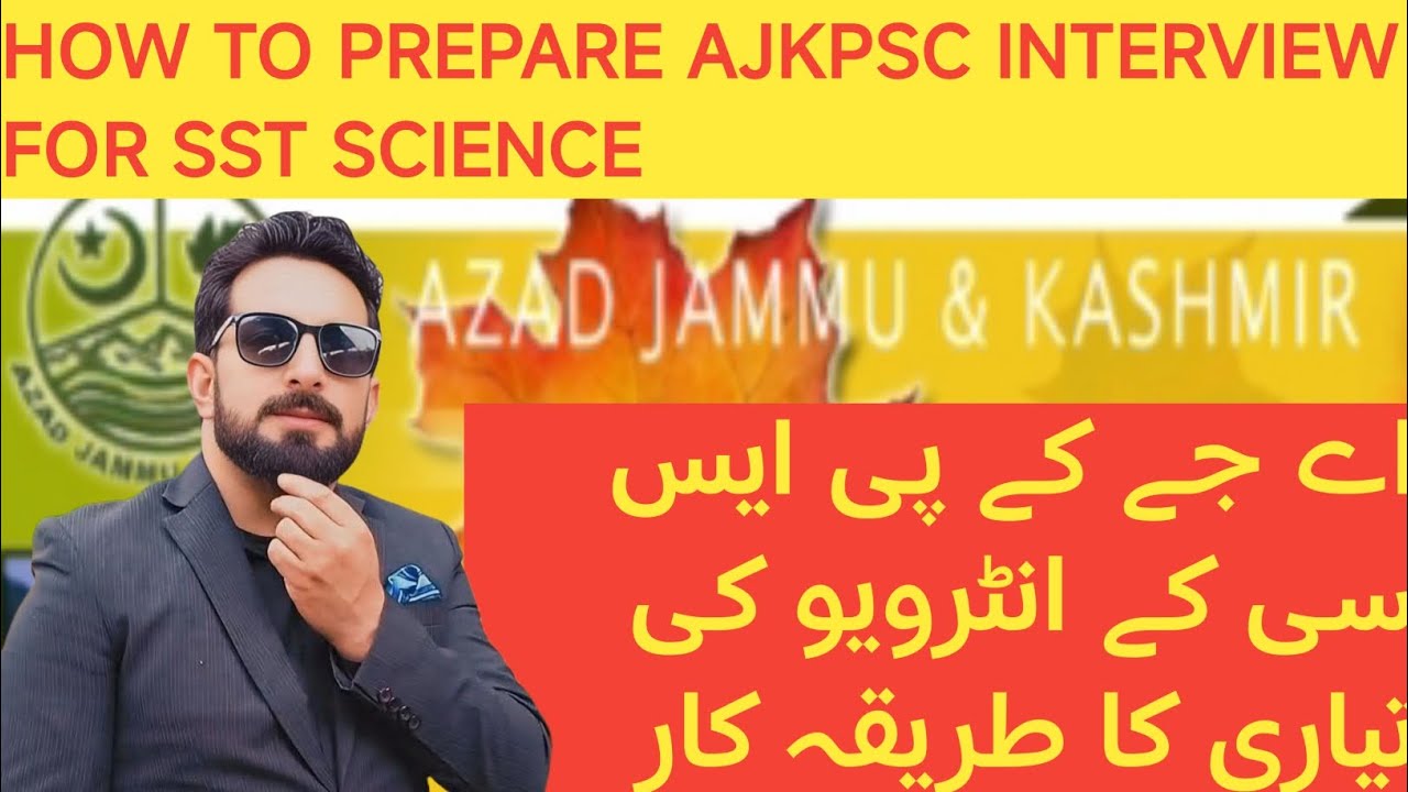HOW TO PREPARE FOR THE INTERVIEW OF AJKPSC FOR THE POST OF SST SCIENCE