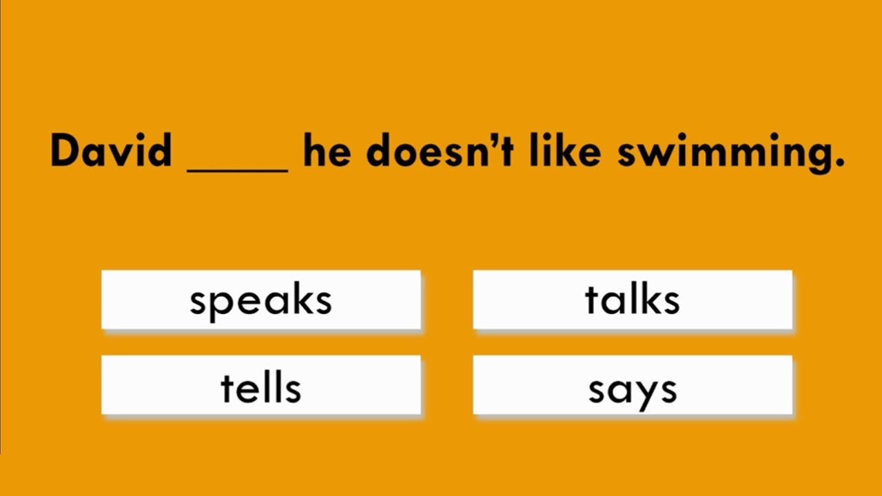 Practise the difference between Say, Tell, Speak and Talk