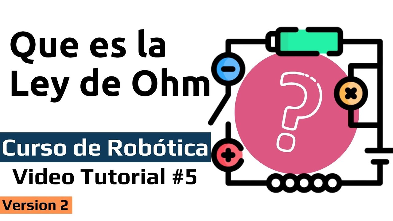 Curso de Robótica [Video Tutorial 5] - Que es la ley de Ohm?