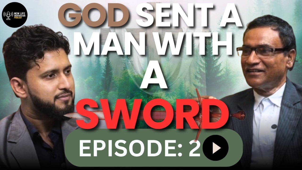 God sent a Man with A Sword  || Khursid Alom || Jesus Podcast || New Life Inspiration || Ep-2