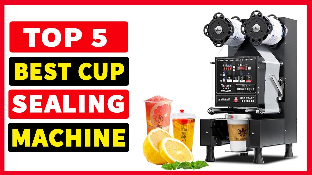 Top 5 Best Cup Sealing Machine In 2023
