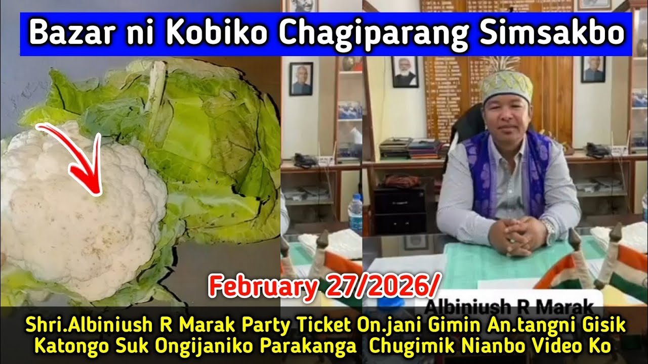 Bazar ni Kobiko Chagiparang Simsakbo Shri.Albiniush R Marak Party Ticket On.jani Gimin Aganenga 