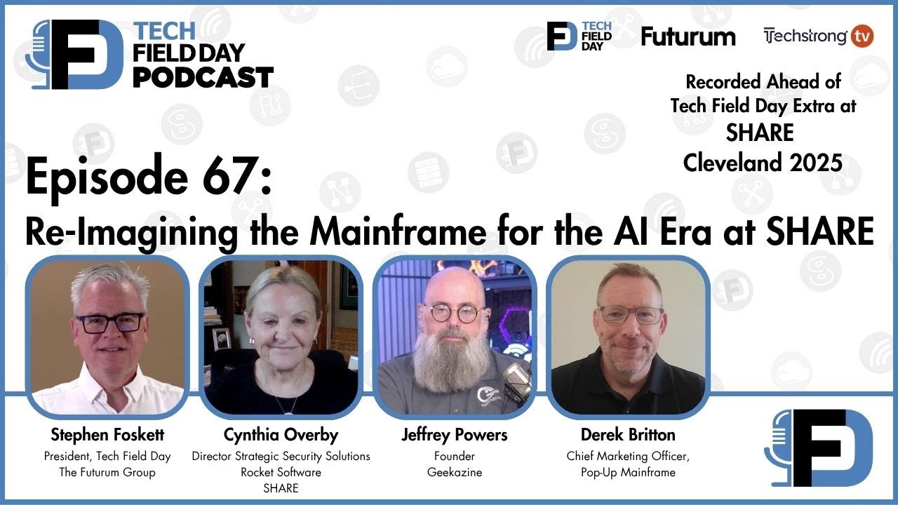 Re-Imagining the Mainframe for the AI Era at SHARE - Tech Field Day Podcast