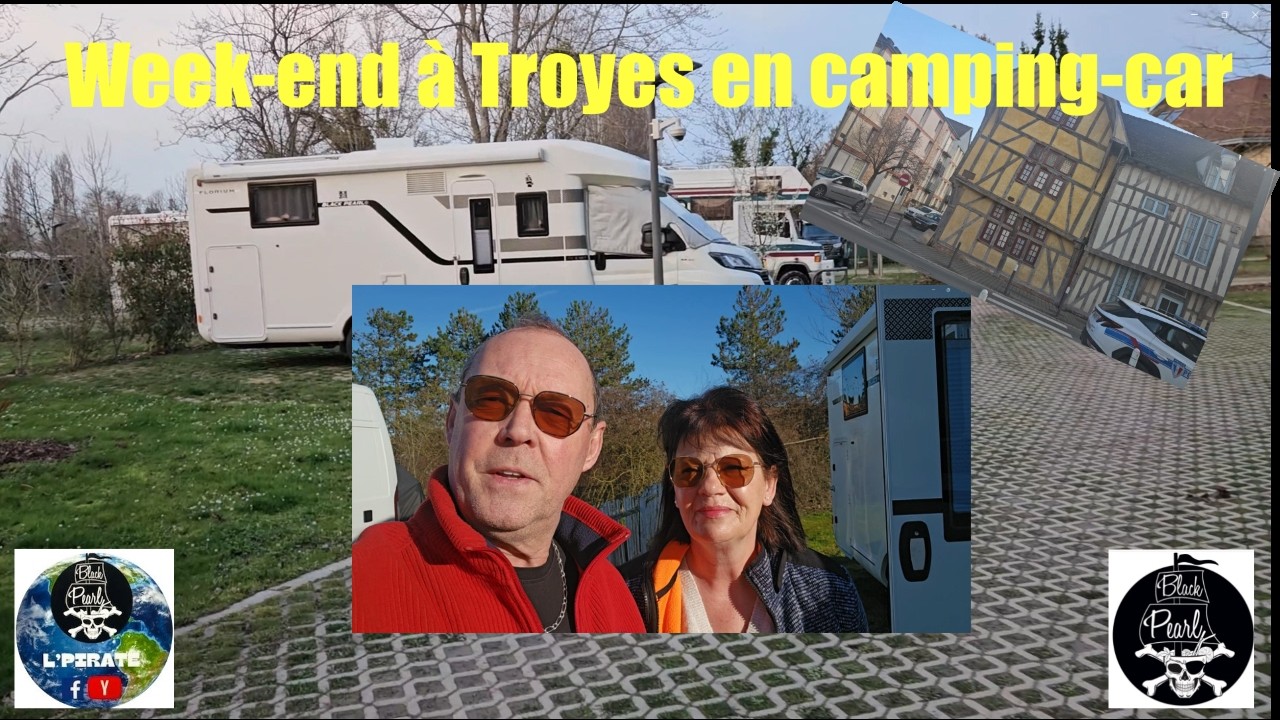 #116 Un week-end avec de belles rencontres. #Troyes, #campingcar, #vanlife, #roadtrip, l'pirate 02