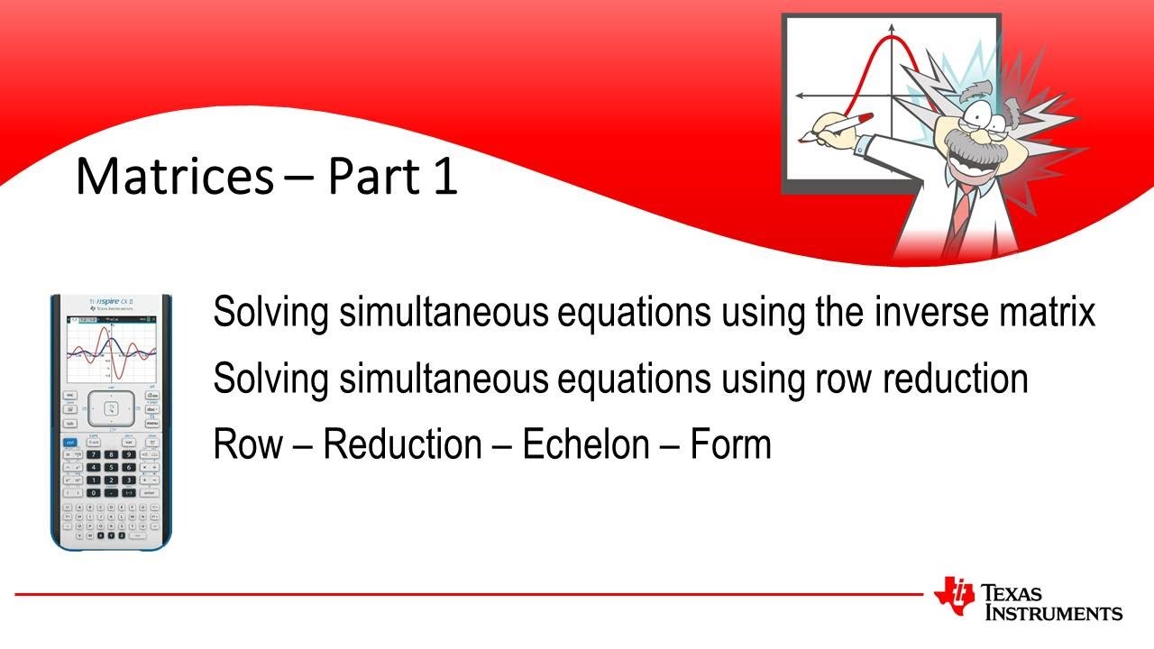 Matrices: Simultaneous equations with inverses and RREF | Specialist Mathematics | TI-Nspire CX
