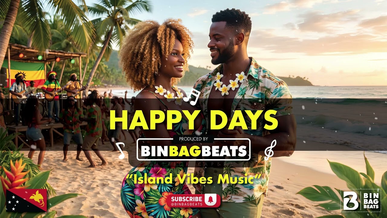 Happy Days | Island Vibes Music • Binbag Beats 🇵🇬
