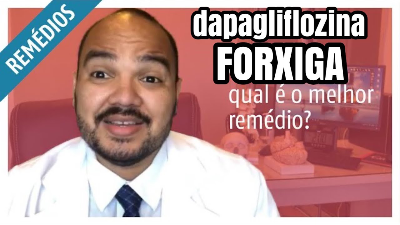 Forxiga (dapagliflozina) : Como Tomar, Para que serve, Contra Indica&ccedil;&otilde;es e Riscos
