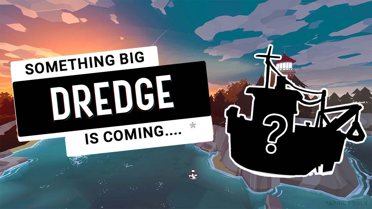 DREDGE - Something BIG is Coming...