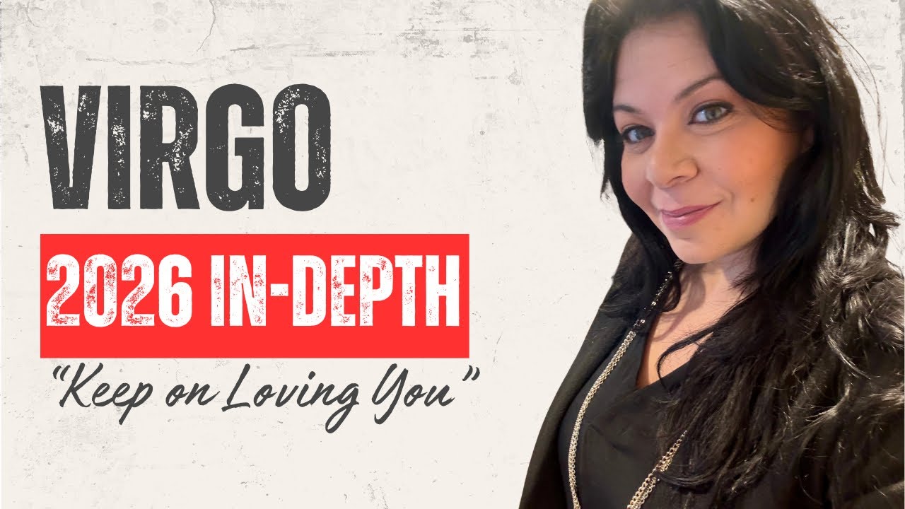Virgo | 2026 In-Depth | Keep on Loving You