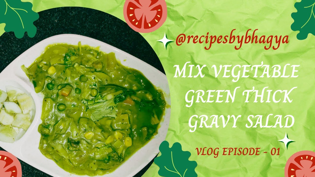 #recipeoftheday  Vlog - Episode 01 -MIX VEGETABLE GREEN THICK GRAVY SALAD #yummy #healthy #goodfood