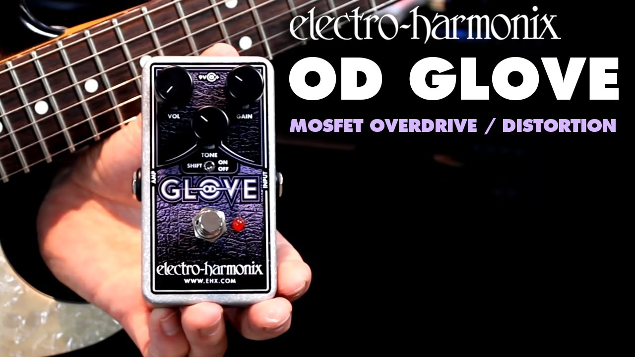 Педаль перегрузки/дисторшна Electro-Harmonix OD Glove MOSFET (демонстрация Билла Рупперта)