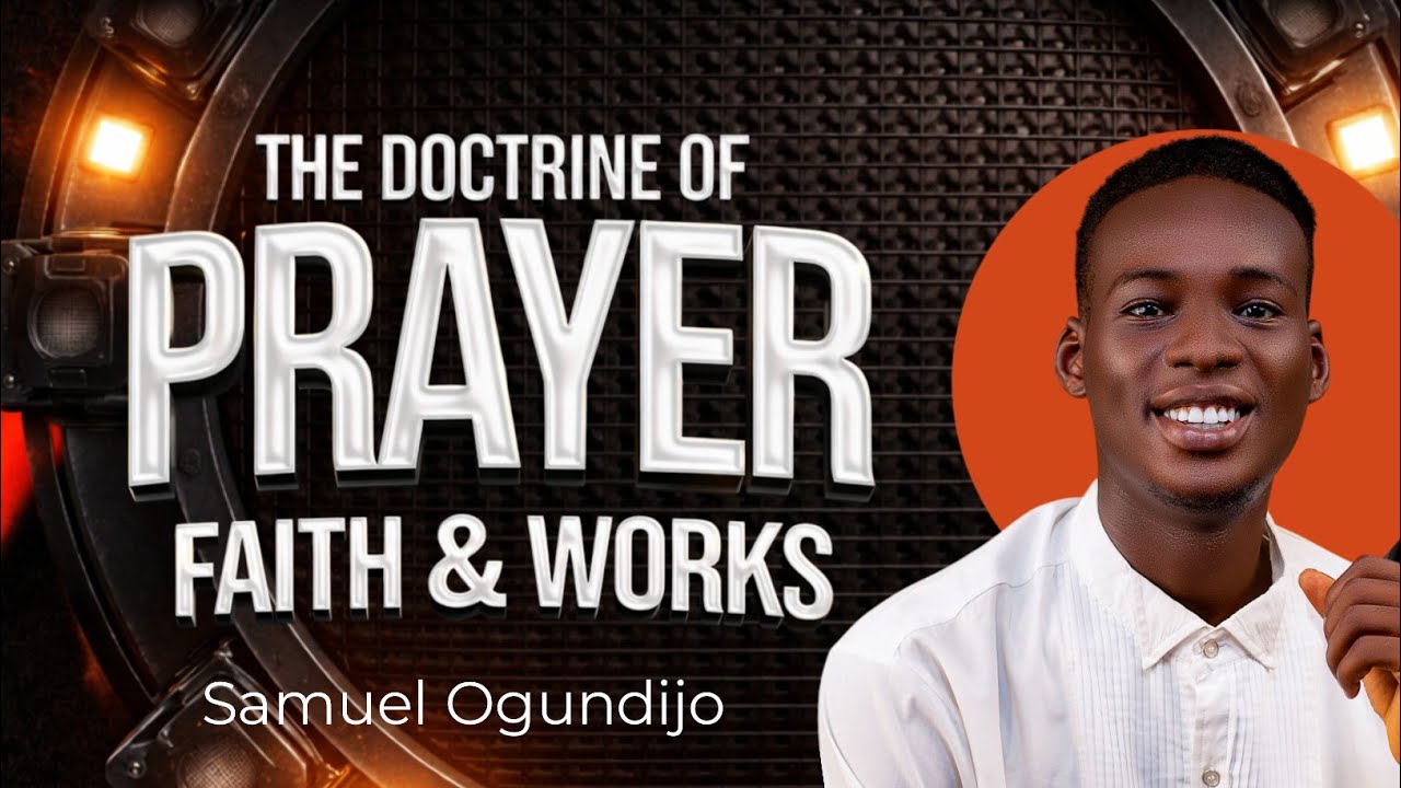 THE DOCTRINE OF PRAYERS PART TWO||SAMUEL OGUNDIJO 🌎||09TH OFMARCH 2026