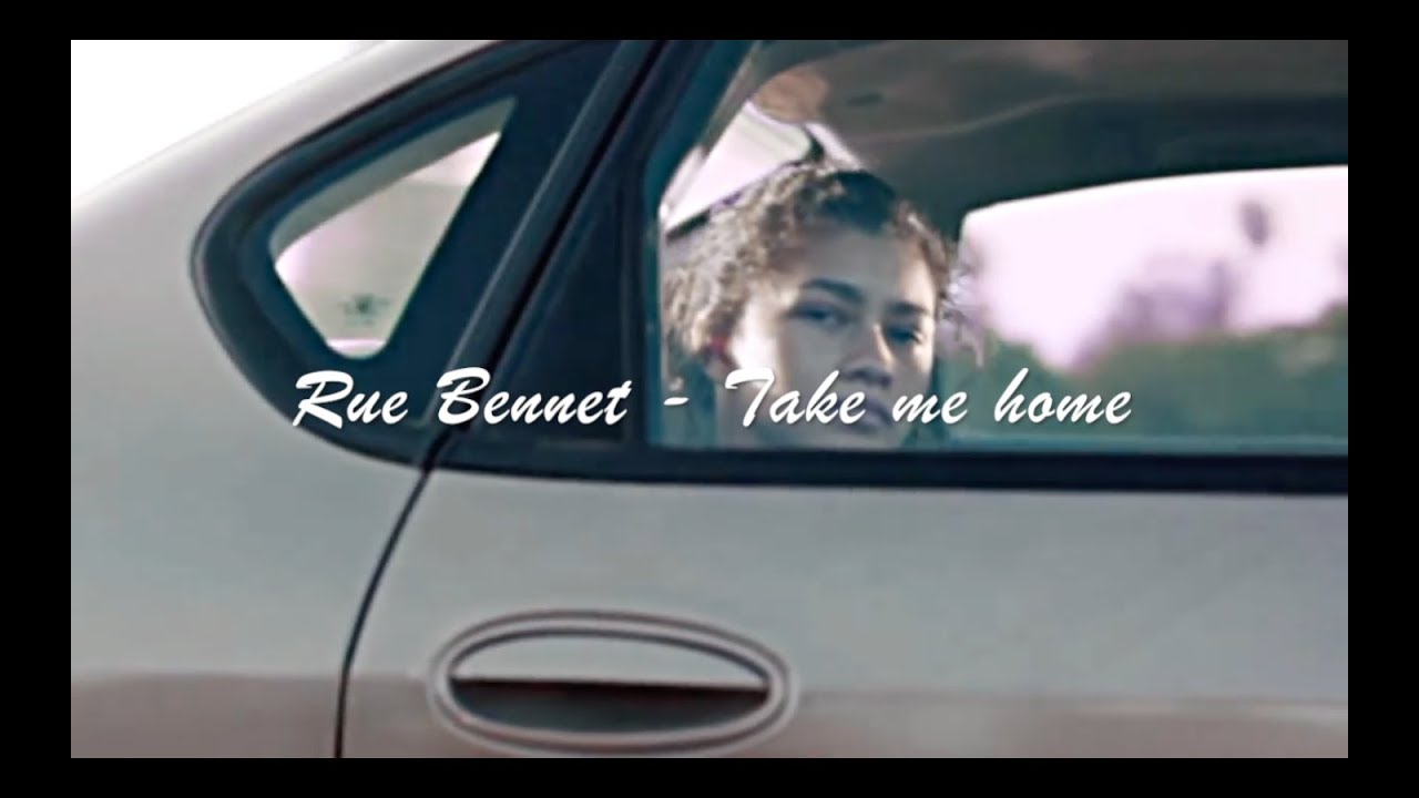 Rue Bennett || Take me home