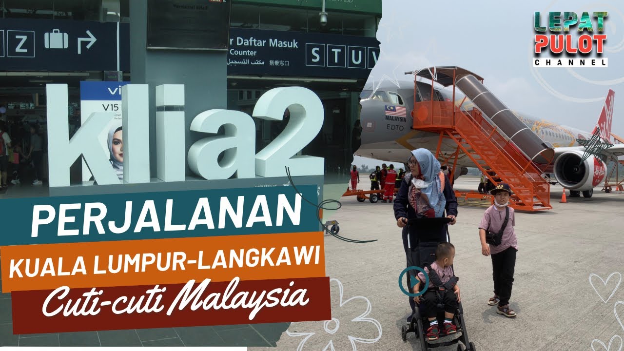 Perjalanan Liburan Kuala Lumpur ke Langkawi Island || KLIA 2 to Langkawi Airport || Suasana di KLIA2