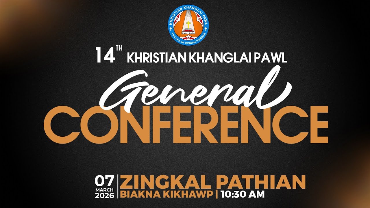 KIGINNI ZINGKÂL PATHIAN BIAKNA KIKHAWP (March 7, 2026) 10:30 AM | 14th KKP General Conference