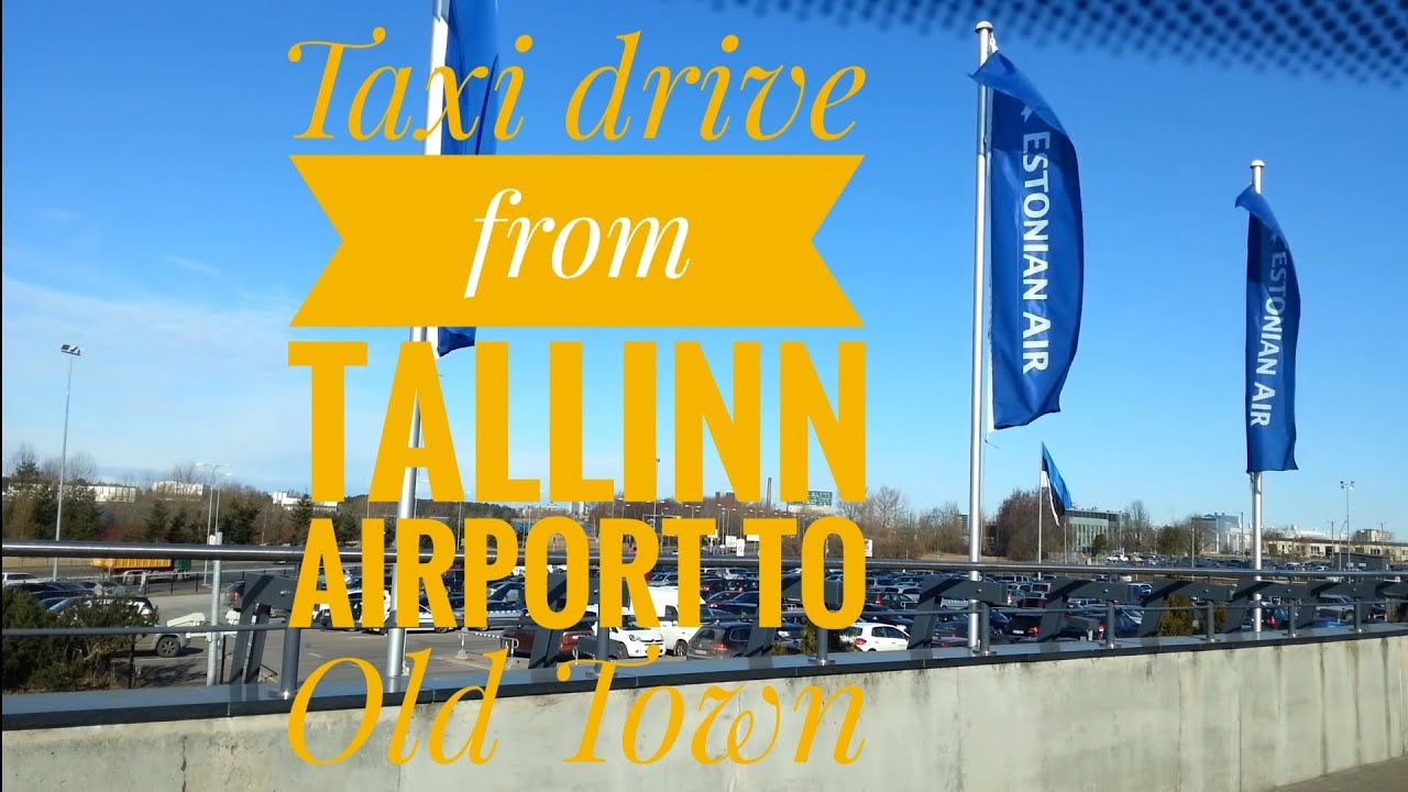 🚕🚖Taxi drive from Tallinn airport to Tallinn Old Town, Estonia 