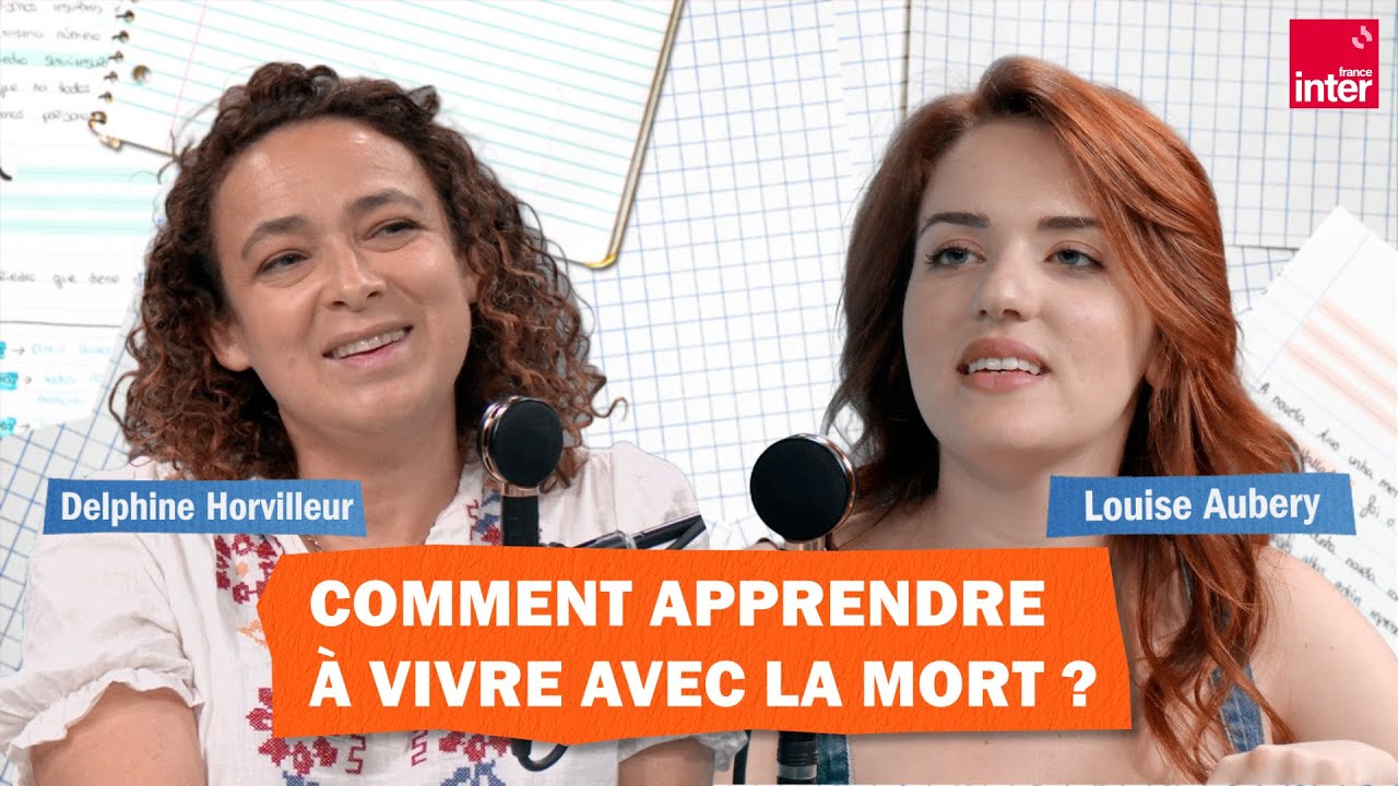 Comment apprendre à vivre avec la mort ? Delphine Horvilleur x Louise Aubery