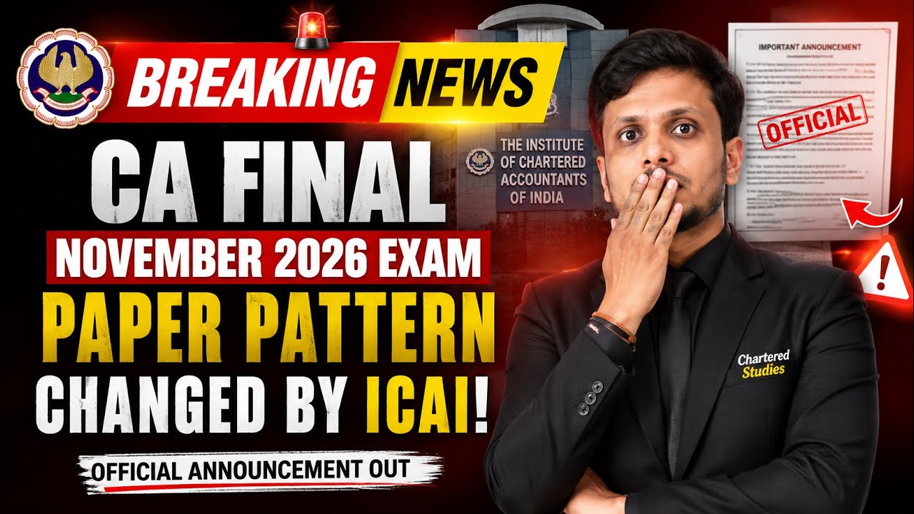 CA Final November 2026 Paper Pattern Changed by ICAI | BIG OFFICIAL UPDATE