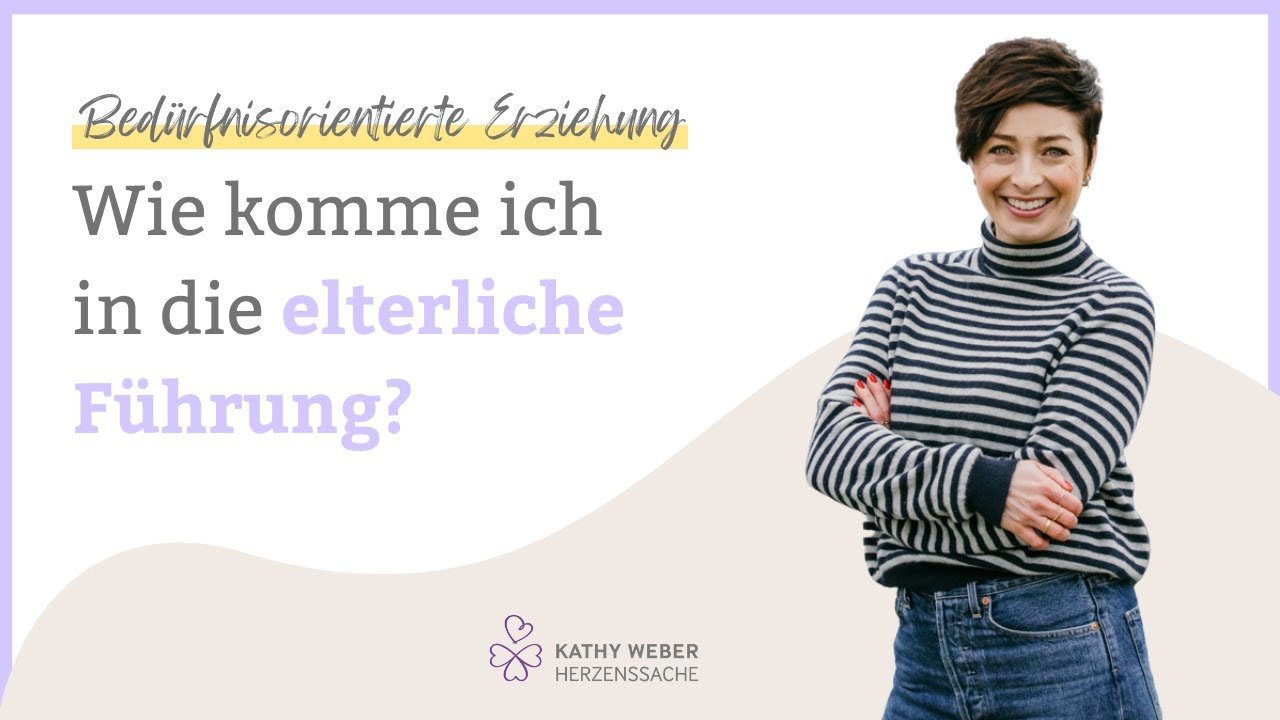 Wie komme ich in die elterliche Führung? | Q&A | Kathy Weber