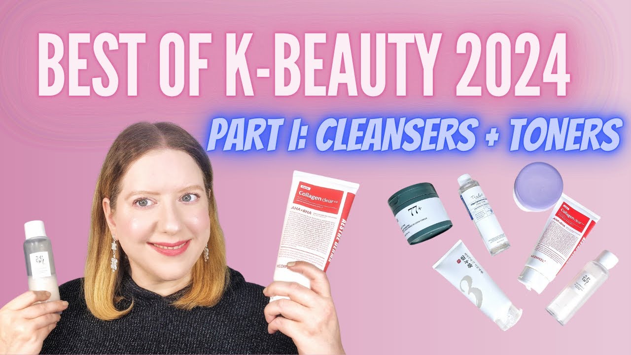 Best of Korean Beauty 2024 Part ONE: The BEST Cleansers + Toners of 2024