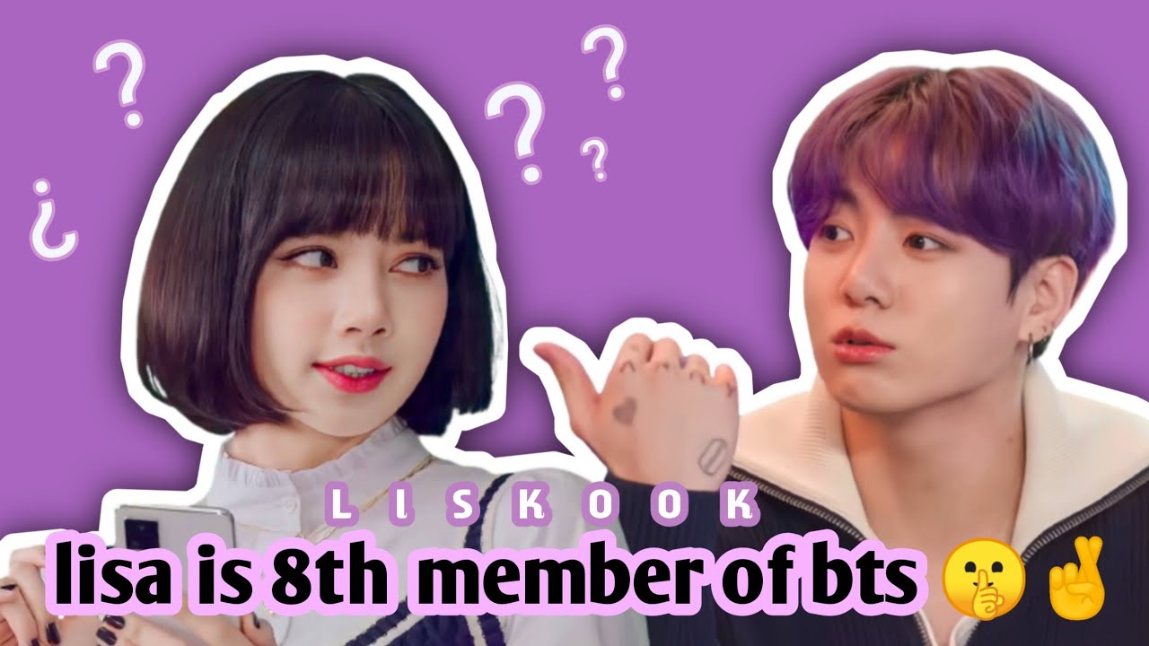Lizkook | Lisa is 8th member of BTS 🤔 | liskook