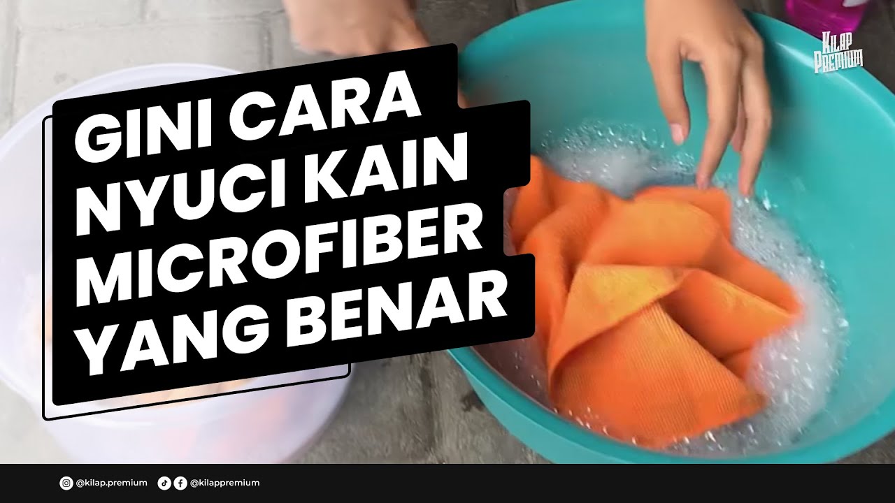 CARA MUDAH MENCUCI KAIN MICROFIBER - by Kilap Premium