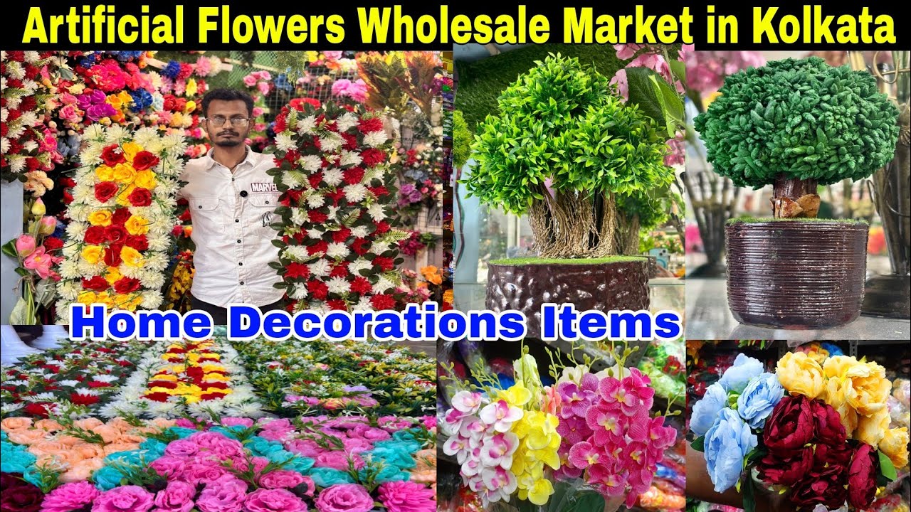 Artificial Flowers Wholesale Market in Kolkata | Home Decorations Items Wholesale Market in Kolkata