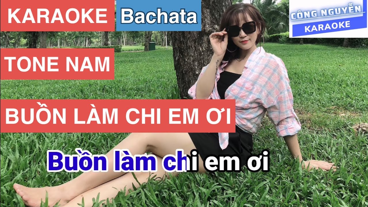 Karaoke buồn làm chi em ơi | bachata |Tone nam| Công Nguyễn karaoke