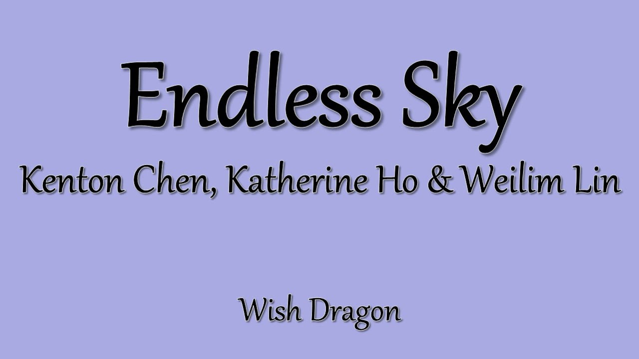 Endless Sky (Lyrics) - Kenton Chen, Katherine Ho & Weilim Lin [from Wish Dragon]