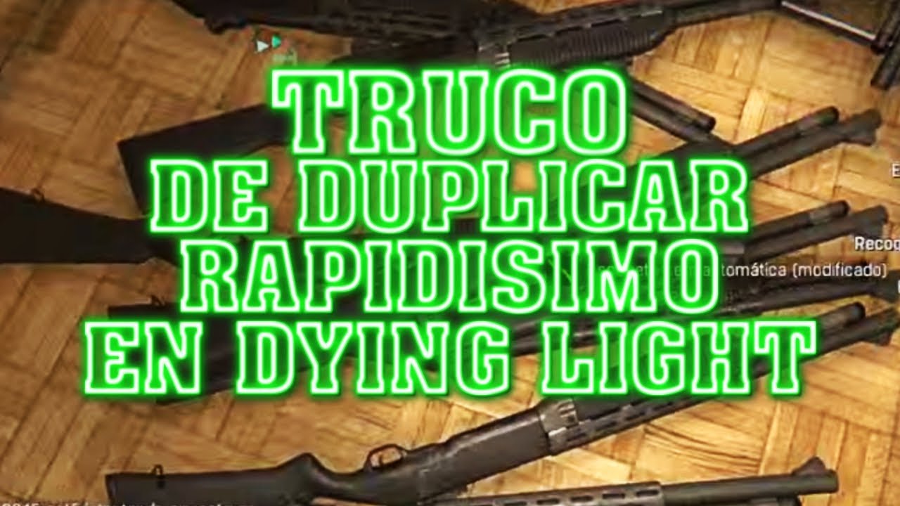 TRUCO DUPLICAR RAPIDISIMO EN DYING LIGHT