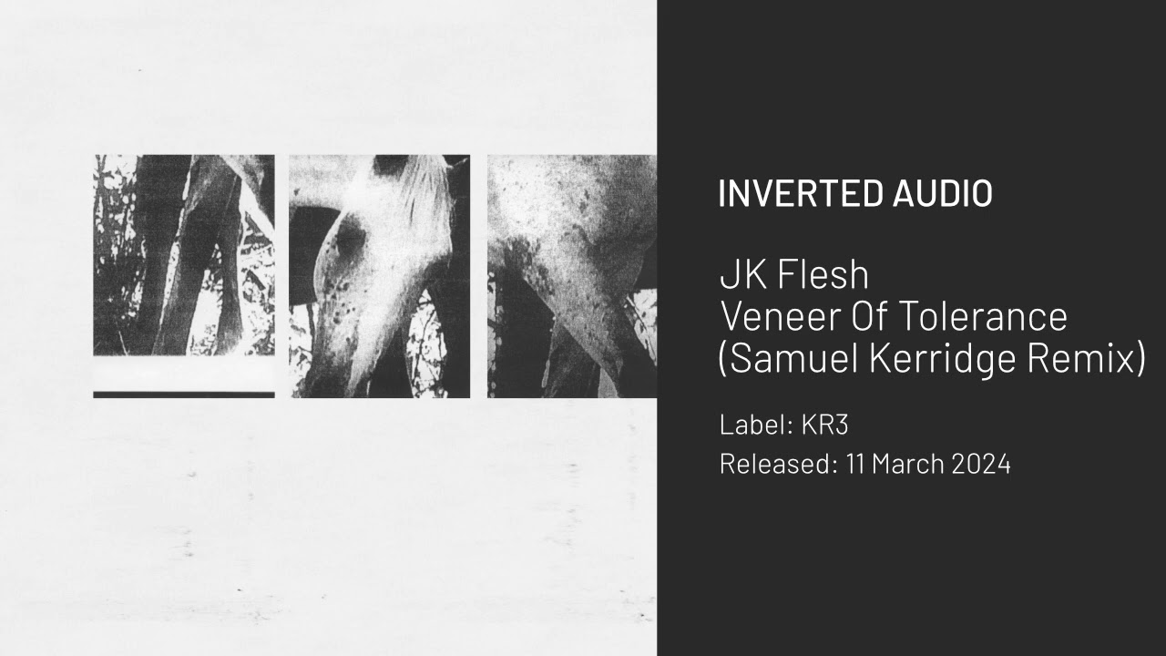 JK Flesh - Veneer Of Tolerance (Samuel Kerridge Remix) [KR3]